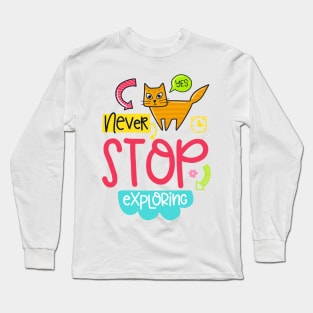 Never Stop Exploring Long Sleeve T-Shirt